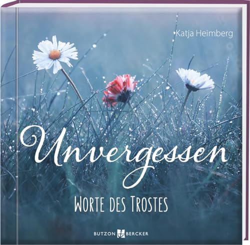 Unvergessen: Worte des Trostes von Butzon & Bercker