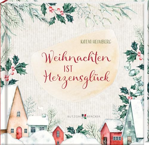 Weihnachten ist Herzensglück von Butzon & Bercker