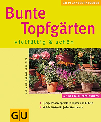 Bunte Topfgärten vielfältig & schön von GRÄFE UND UNZER Verlag GmbH