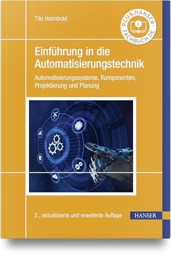 Einführung in die Automatisierungstechnik: Automatisierungssysteme, Komponenten, Projektierung und Planung von Carl Hanser Verlag GmbH & Co. KG