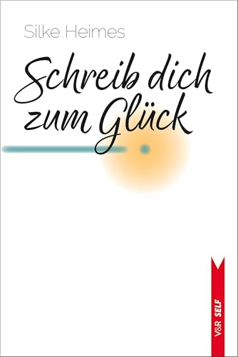 Schreib dich zum Glück (V&R SELF) von Vandenhoeck & Ruprecht