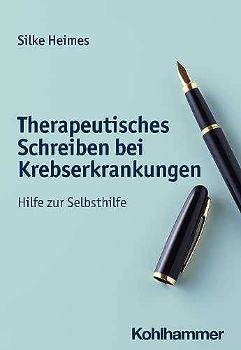Therapeutisches Schreiben bei Krebserkrankungen: Hilfe zur Selbsthilfe von W. Kohlhammer GmbH