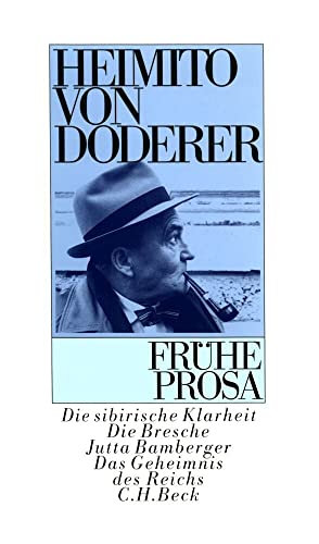 Frühe Prosa: Die Sibirische Klarheit. Die Bresche / Jutta Bamberger. Das Geheimnis des Reichs von Beck C. H.