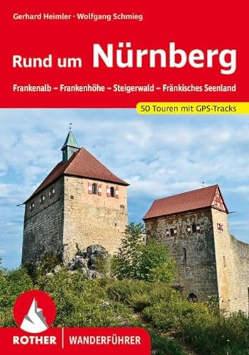 Rund um Nürnberg: Frankenalb – Frankenhöhe – Steigerwald – Fränkisches Seenland. 50 Touren. Mit GPS-Tracks (Rother Wanderführer) von Bergverlag Rother