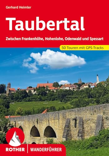 Taubertal: zwischen Frankenhöhe, Hohenlohe, Odenwald und Spessart. 50 Touren mit GPS-Tracks (Rother Wanderführer) von Rother Bergverlag