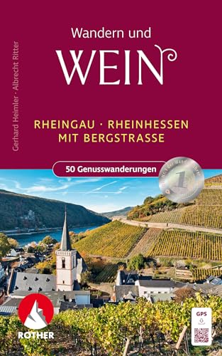 Wandern und Wein - Rheingau – Rheinhessen mit Bergstraße.: 50 Genusswanderungen mit GPS-Tracks (Rother Wanderbuch) von Rother Bergverlag