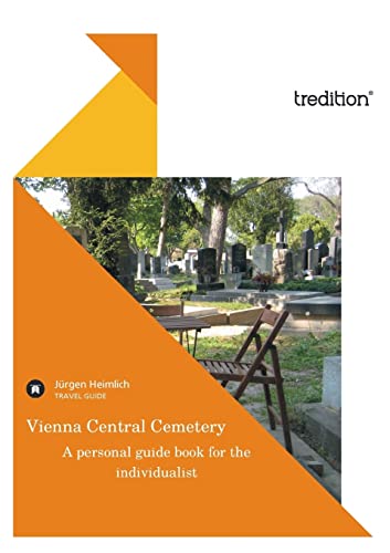 Vienna Central Cemetery: A personal guide book for the individualist