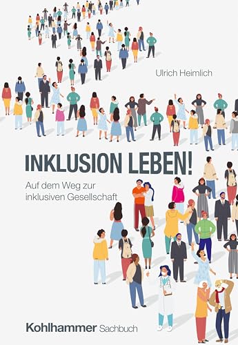 Inklusion leben!: Auf dem Weg zur inklusiven Gesellschaft Inklusion leben!: Auf dem Weg zur inklusiven Gesellschaft von W. Kohlhammer GmbH