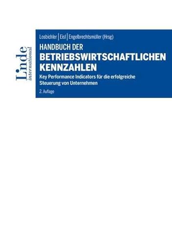 Handbuch der betriebswirtschaftlichen Kennzahlen: Key Performance Indicators für die erfolgreiche Steuerung von Unternehmen (Linde Lehrbuch)
