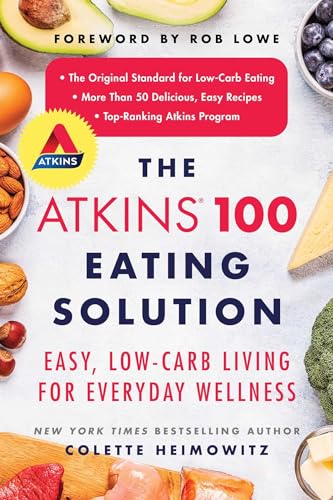 The Atkins 100 Eating Solution: Easy, Low-Carb Living for Everyday Wellness The Atkins 100 Eating Solution: Easy, Low-Carb Living for Everyday Wellness von Atria Books