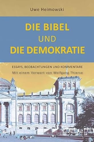 Die Bibel und die Demokratie: Essays, Beobachtungen und Kommentare