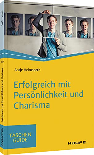 Erfolgreich mit Persönlichkeit und Charisma (Haufe TaschenGuide)