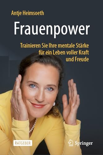 Frauenpower: Trainieren Sie Ihre mentale Stärke für ein Leben voller Kraft und Freude von Springer