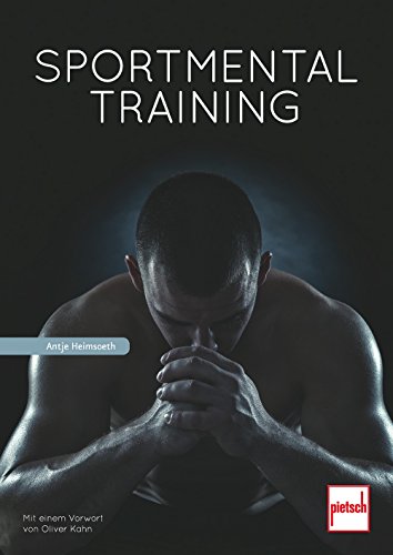 Sportmentaltraining: Mit einem Vorwort von Oliver Kahn Sportmentaltraining: Mit einem Vorwort von Oliver Kahn