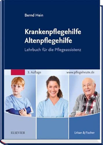 Krankenpflegehilfe Altenpflegehilfe: Lehrbuch für die Pflegeassistenz Krankenpflegehilfe Altenpflegehilfe: Lehrbuch für die Pflegeassistenz