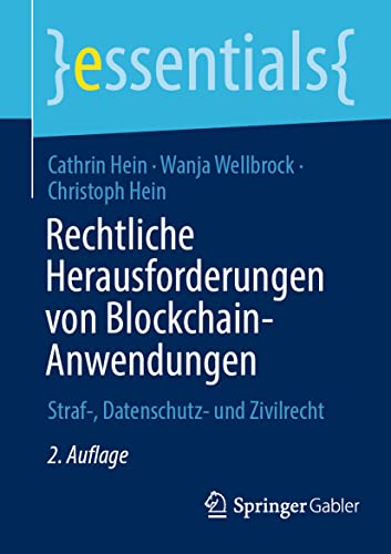 Rechtliche Herausforderungen von Blockchain-Anwendungen: Straf-, Datenschutz- und Zivilrecht (essentials) von Springer Gabler