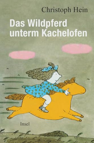 Das Wildpferd unterm Kachelofen: Der beliebte Kinderbuchklassiker ist zurück! Das Wildpferd unterm Kachelofen: Der beliebte Kinderbuchklassiker ist zurück! von Insel Verlag