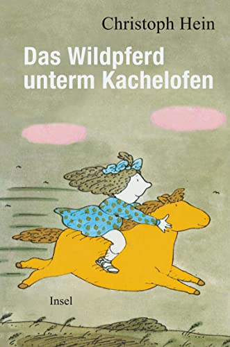 Das Wildpferd unterm Kachelofen: Der beliebte Kinderbuchklassiker ist zurück!