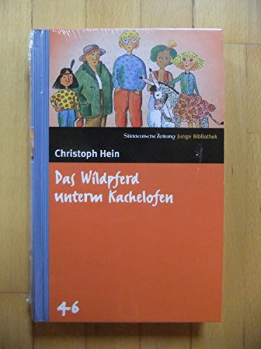 Das Wildpferd unterm Kachelofen. SZ Junge Bibliothek Band 46 Das Wildpferd unterm Kachelofen. SZ Junge Bibliothek Band 46