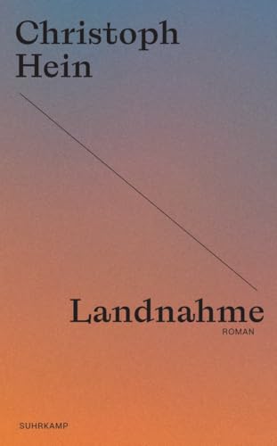 Landnahme: Roman | Christoph Hein zum 80sten – die Jubiläumsedition seiner großen Romane Landnahme: Roman | Christoph Hein zum 80sten – die Jubiläumsedition seiner großen Romane