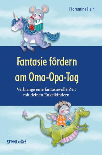 Fantasie fördern am Oma-Opa-Tag: Verbringe eine fantasievolle Zeit mit deinen Enkelkindern von tolino media