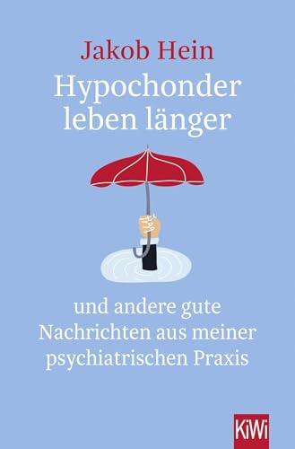 Hypochonder leben länger: und andere gute Nachrichten aus meiner psychiatrischen Praxis von KiWi-Taschenbuch
