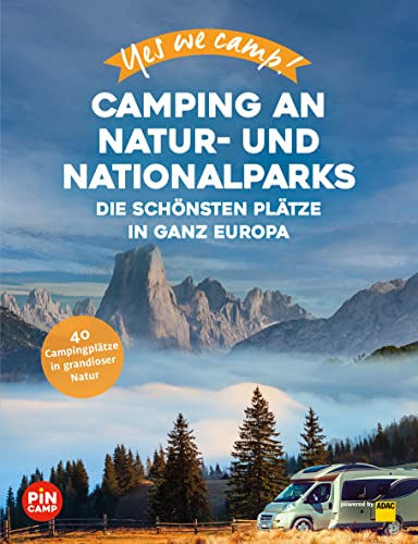 Yes we camp! Camping an Natur- und Nationalparks: Die schönsten Plätze in ganz Europa (PiNCAMP powered by ADAC) von ADAC