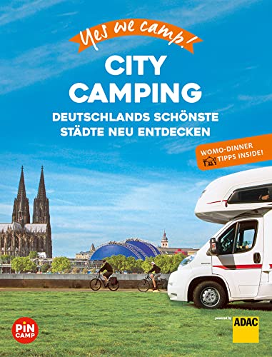 Yes we camp! City Camping: Deutschlands schönste Städte neu erleben. Mit Wohnmobil-Dinner Tipps für Genießer (PiNCAMP powered by ADAC) Yes we camp! City Camping: Deutschlands schönste Städte neu erleben. Mit Wohnmobil-Dinner Tipps für Genießer (PiNCAMP powered by ADAC)