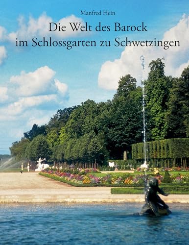 Die Welt des Barock im Schlossgarten zu Schwetzingen von BoD – Books on Demand