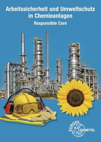 Arbeitssicherheit und Umweltschutz in Chemieanlagen: Responsible Care von Europa-Lehrmittel