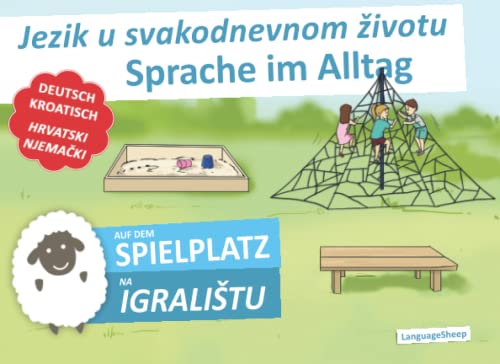 Auf dem Spielplatz - Na igralištu | Sprache im Alltag - Jezik u svakodnevnom životu | Deutsch-Kroatisch - njemački-hrvatski | zweisprachig - ... - s popisima vokabulara: © LanguageSheep von Independently published