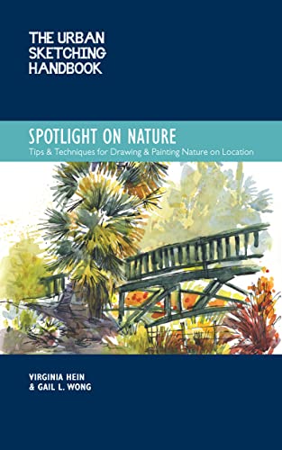 The Urban Sketching Handbook Spotlight on Nature: Tips and Techniques for Drawing and Painting Nature on Location (15) von Quarry Books