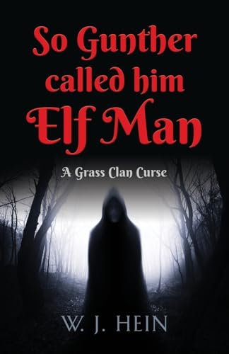 So Gunther Called Him Elf Man: A Grass Clan Curse von Booklocker.com
