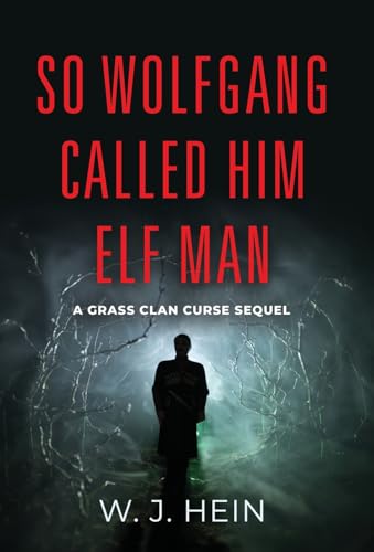 So Wolfgang Called Him Elf Man: A Grass Clan Curse Sequel von Booklocker.com