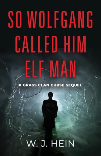 So Wolfgang called him Elf Man: A Grass Clan Curse Sequel von Booklocker.com