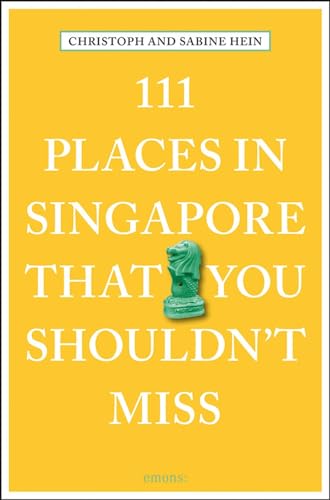 111 Places in Singapore That You Shouldn't Miss: Travel Guide