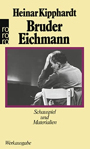 Bruder Eichmann: Schauspiel und Materialien von Rowohlt