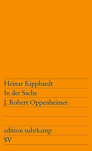 In der Sache J. Robert Oppenheimer: Ein szenischer Bericht | Hintergrundwissen zu Christopher Nolans preisgekröntem Film »Oppenheimer« von Suhrkamp Verlag AG