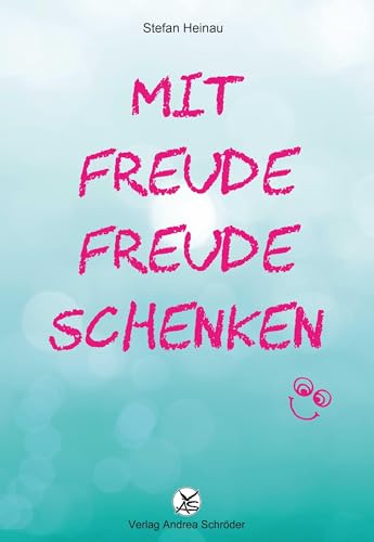 Mit Freude Freude schenken von Schröder, Andrea
