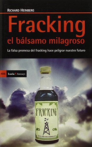 Fracking, el bálsamo milagroso : la falsa promesa de fracking hace peligrar nuestro futuro (Antrazyt, Band 406)