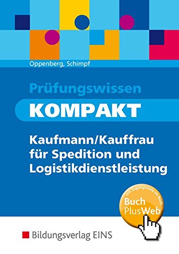 Prüfungswissen KOMPAKT: Kaufmann/Kauffrau für Spedition und Logistikdienstleistung: Schülerband von Bildungsverlag EINS