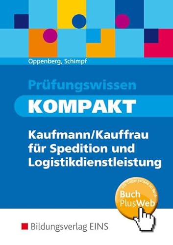 Prüfungswissen KOMPAKT: Kaufmann/Kauffrau für Spedition und Logistikdienstleistung / Kaufmann/Kauffrau für Spedition und Logistikdienstleistung: Schülerband Prüfungswissen KOMPAKT: Kaufmann/Kauffrau für Spedition und Logistikdienstleistung / Kaufmann/Kauffrau für Spedition und Logistikdienstleistung: Schülerband