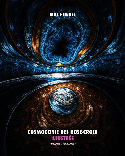 Cosmogonie des Rose-Croix Illustrée: Naissance et Renaissance