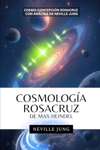 Cosmología Rosacruz De Max Heindel: Cosmo-Concepcion Rosacruz con Análisis de Neville Jung Cosmología Rosacruz De Max Heindel: Cosmo-Concepcion Rosacruz con Análisis de Neville Jung von Independently published