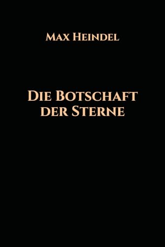 Die Botschaft der Sterne: Eine Esoterische Ausstellung der Geburts- und Medizinischen Astrologie von Independently published