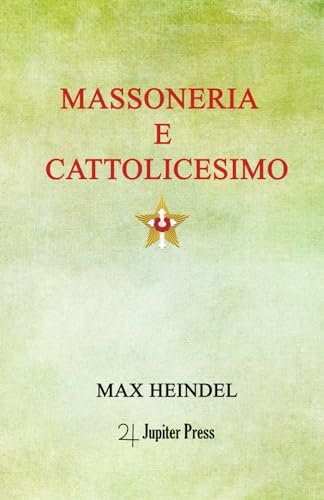 Massoneria e Cattolicesimo von Jupiter Press Edizioni