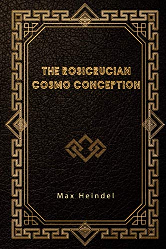 The Rosicrucian Cosmo Conception The Rosicrucian Cosmo Conception von Independently published