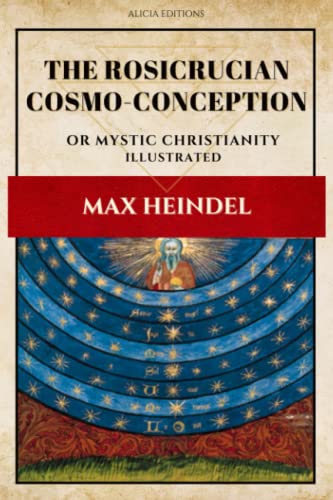 The Rosicrucian Cosmo-Conception: or Mystic Christianity (Illustrated) von Independently published
