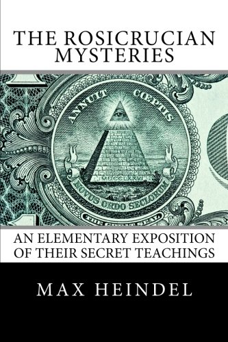 The Rosicrucian Mysteries: An Elementary Exposition of Their Secret Teachings The Rosicrucian Mysteries: An Elementary Exposition of Their Secret Teachings von CreateSpace Independent Publishing Platform