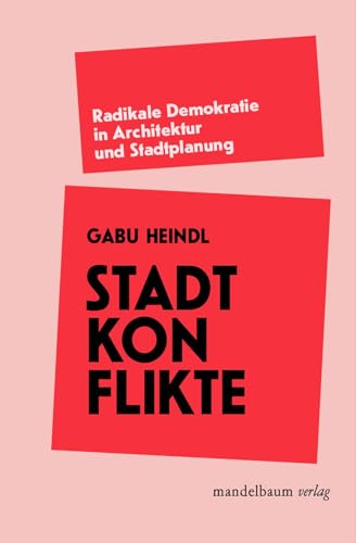 Stadtkonflikte: Radikale Demokratie in Architektur und Stadtplanung von mandelbaum verlag eG